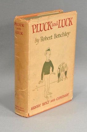 Item #69450 PLUCK AND LUCK. Robert BENCHLEY