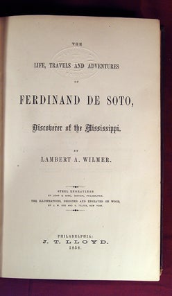 LIFE, TRAVELS AND ADVENTURES OF FERDINAND DE SOTO, DISCOVERER OF THE