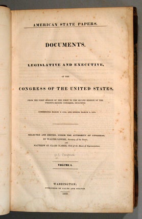 AMERICAN STATE PAPERS, DOCUMENTS, LEGISLATIVE AND EXECUTIVE, OF THE CO