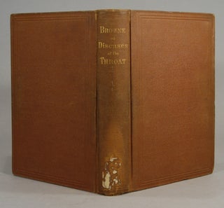 Item #80784 THE THROAT AND ITS DISEASES. Lennox BROWNE