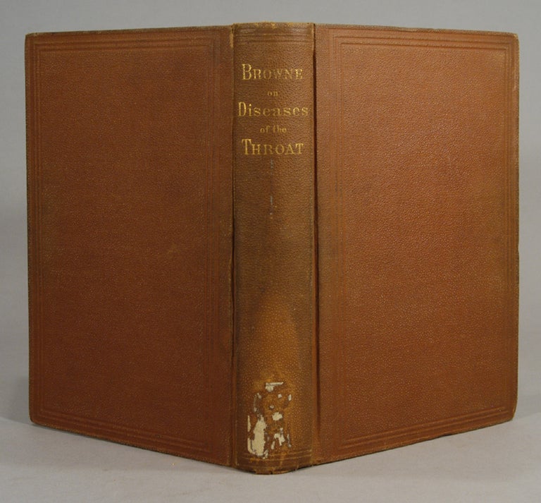 Item #80784 THE THROAT AND ITS DISEASES. Lennox BROWNE.
