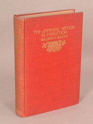 Item #82217 JAPANESE NATION IN EVOLUTION. William E. GRIFFIS