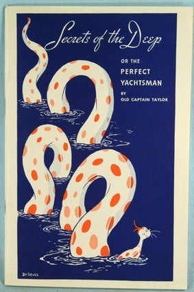 Item #82719 SECRETS OF THE DEEP OR THE PERFECT YACHTSMAN BY OLD CAPTAIN TAYLOR. SEUSS Dr