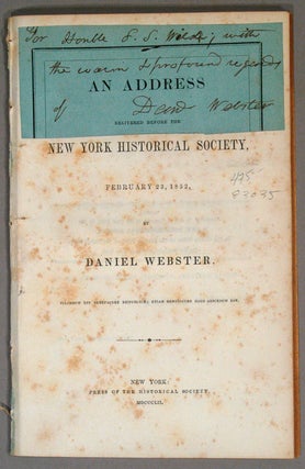 Item #83035 ADDRESS DELIVERED BEFORE THE NEW YORK HISTORICAL SOCIETY, FEBRUARY 23. Daniel WEBSTER