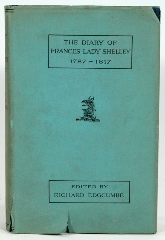 Item #83081 DIARY OF FRANCES LADY SHELLEY 1787-1817. Lady Frances SHELLEY.