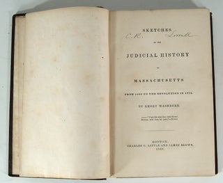 SKETCHES OF THE JUDICIAL HISTORY OF MASSACHUSETTS FROM 1630 TO THE