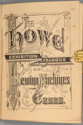 THE HOWE EXHIBITION CATALOGUE OF SEWING MACHINES & CASES