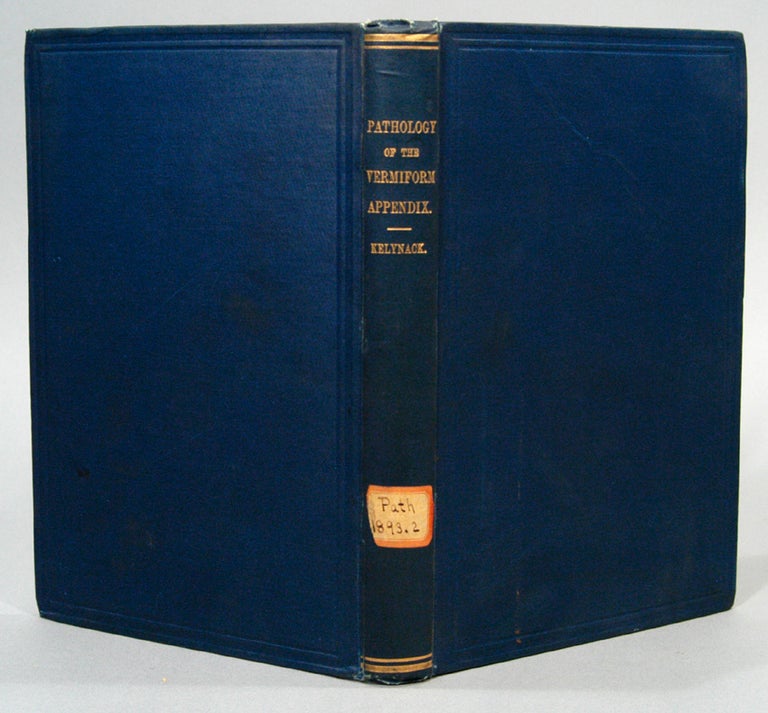 Item #85610 A CONTRIBUTION TO THE PATHOLOGY OF THE VERMIFORM APPENDIX. T. N. KELYNACK.