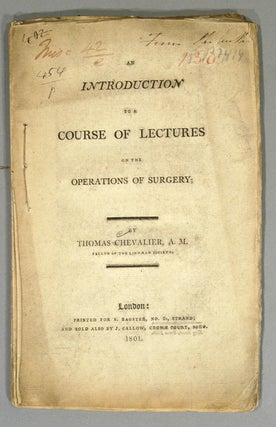 Item #85825 AN INTRODUCTION TO A COURSE OF LECTURES ON THE OPERATIONS OF SURGERY. Thomas CHEVALIER