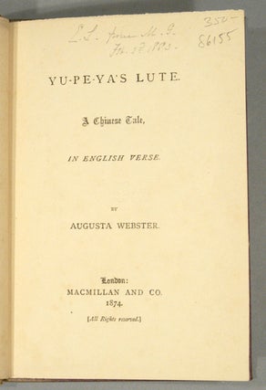 Item #86155 YU-PE-YA'S LUTE: A CHINESE TALE, IN ENGLISH VERSE. Augusta WEBSTER