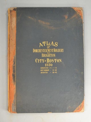 Item #86734 ATLAS OF DORCHESTER, WEST ROXBURY AND BRIGHTON, CITY OF BOSTON. ATLAS