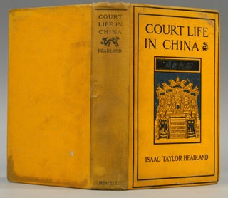 Item #86981 COURT LIFE IN CHINA. Isaac Taylor HEADLAND