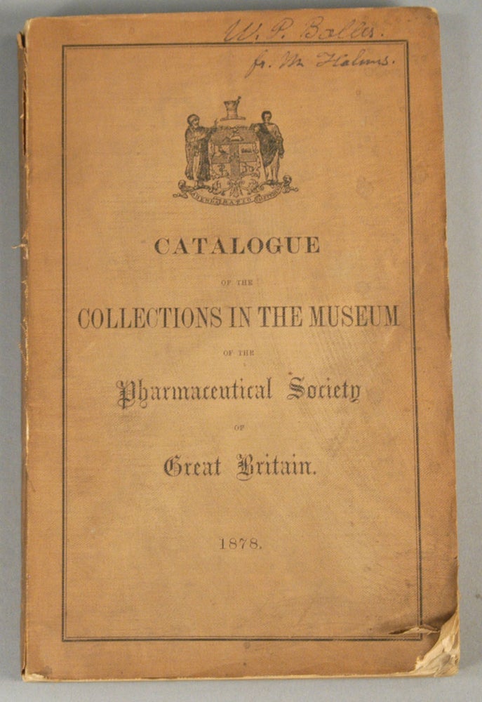 Item #87071 CATALOGUE OF THE COLLECTIONS IN THE MUSEUM OF THE PHARMACEUTICAL SOCIE. E. M. HOLMES.