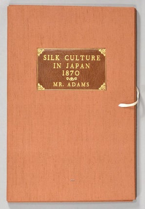 Item #87353 THIRD REPORT BY MR. ADAMS ON SILK CULTURE IN JAPAN, DATED AUGUST 10, 1. Francis...