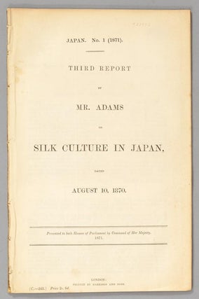 THIRD REPORT BY MR. ADAMS ON SILK CULTURE IN JAPAN, DATED AUGUST 10, 1