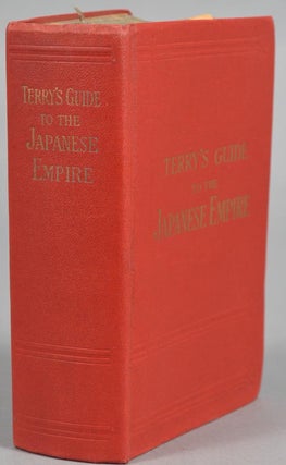 Item #87815 TERRY'S GUIDE TO THE JAPANESE EMPIRE INCLUDING KOREA AND FORMOSA. T. Philip TERRY