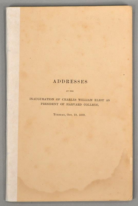 Item #88716 ADDRESSES AT THE INAUGURATION OF CHARLES WILLIAM ELIOT AS PRESIDENT OF. CHARLES WILLIAM ELIOT.