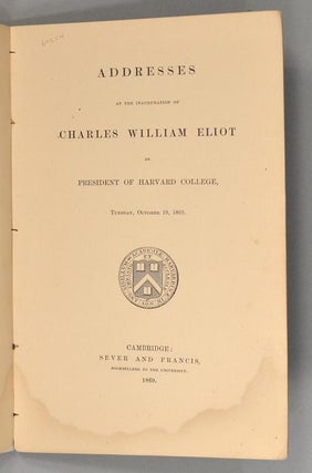 ADDRESSES AT THE INAUGURATION OF CHARLES WILLIAM ELIOT AS PRESIDENT OF