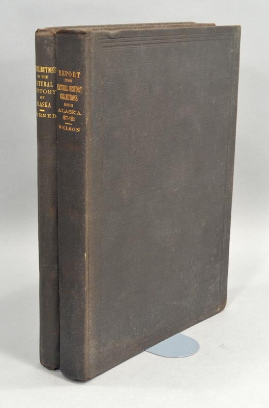 Item #89465 CONTRIBUTIONS TO THE NATURAL HISTORY OF ALASKA. L. M. TURNER, Edward W. NELSON.