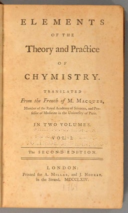 ELEMENTS OF THE THEORY AND PRACTICE OF CHYMISTRY, TRANSLATED FROM THE