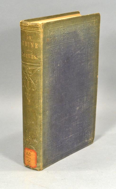 Item #89537 COMPOSITION OF THE URINE, IN HEALTH AND DISEASE, AND UNDER THE ACTION. Edmund A. PARKES.