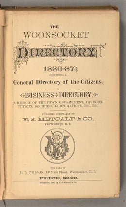 WOONSOCKET DIRECTORY 1886-87; CONTAINING A GENERAL DIRECTORY OF THE
